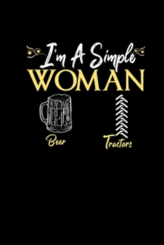 Paperback Im A Simple Woman Beer Tractors: Notebook 6x9 120 Dotgrid Pages - Tractor Lover and Farmers Wife Gifts - Christmas Present Journal Diary Planner Notep Book