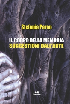 Paperback Il corpo della memoria, suggestioni dall'arte [Italian] Book