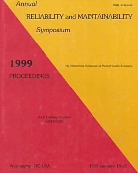 Paperback Annual Reliability and Maintainability Symposium: 1999 Proceedings (Reliability & Maintainability Symposium Proceedings) Book