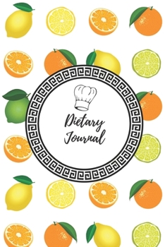 Dietary Journal : 90 Days Dietary Journal, Weekly Weight Reduction and Body Dimensions Tracer, Daily Meals with Shopping List ( Dietary Journal - Volume 4)