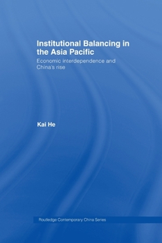 Paperback Institutional Balancing in the Asia Pacific: Economic interdependence and China's rise Book