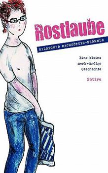 Paperback Rostlaube: Eine kleine merkwürdige Geschichte [German] Book