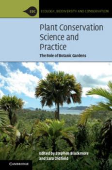 Paperback Plant Conservation Science and Practice: The Role of Botanic Gardens Book