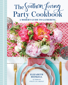 Hardcover The Southern Living Party Cookbook: A Modern Guide to Gathering Book