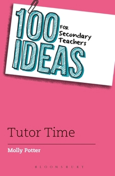 100 Ideas for Secondary Teachers: Tutor Time - Book  of the 100 Ideas for Secondary Teachers