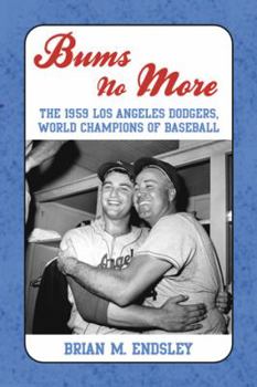 Paperback Bums No More: The 1959 Los Angeles Dodgers, World Champions of Baseball Book