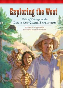 Paperback Exploring the West: Tales of Courage on the Lewis and Clark Expedition Book