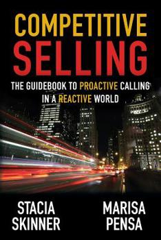 Paperback Competitive Selling: The Guidebook to Proactive Calling in a Reactive World Book