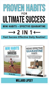 Hardcover PROVEN HABITS FOR ULTIMATE SUCCESS (MINI HATOMICS HABITS + EFFECTIVE QUARANTINE ROUTINE) - 2 in 1: Fast Success Effective Daily Routine! Change your L Book