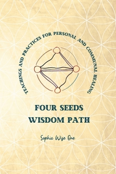 Four Seeds Wisdom Path : Teachings and Practices for Personal & Communal Healing