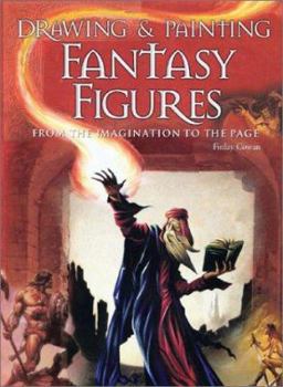 Paperback Drawing & Painting Fantasy Figures: From the Imagination to the Page Book