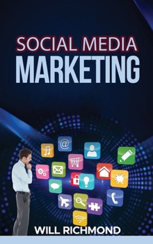 Hardcover Social Media Marketing: How to Create Passive Income by Mastering Facebook, Instagram, Twitter, Linkedln and Youtube Marketing, Build Up Your Book