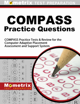 Paperback COMPASS Exam Practice Questions: COMPASS Practice Tests & Review for the Computer Adaptive Placement Assessment and Support System Book