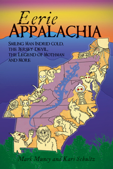 Paperback Eerie Appalachia: Smiling Man Indrid Cold, the Jersey Devil, the Legend of Mothman and More Book