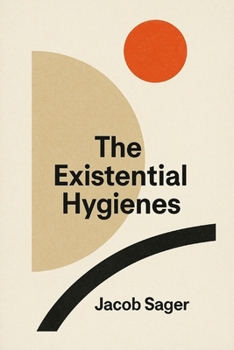 Paperback The Existential Hygienes: A Framework for Modern Seekers Book