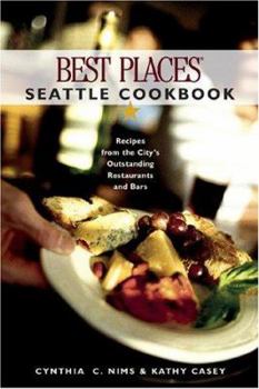 Paperback Best Places Seattle Cookbook: Recipes from the City's Outstanding Restaurants and Bars Book