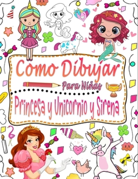 Paperback como dibujar para niñas: Guía para aprender a dibujar sirenas, princesas y unicornios para niñas [Spanish] Book