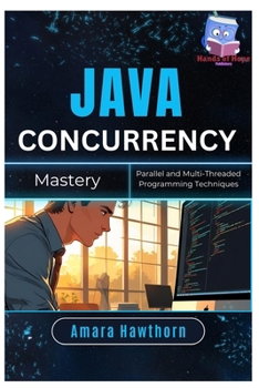 Paperback Java Concurrency Mastery: Parallel and Multi-Threaded Programming Techniques Book