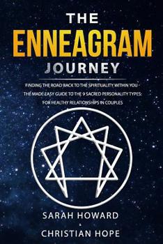Paperback The Enneagram Journey: Finding The Road Back to the Spirituality Within You - The Made Easy Guide to the 9 Sacred Personality Types: For Heal Book
