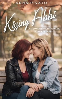 Hardcover Kissing Abbi: An Unconventional Love Story Book