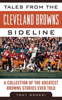 Hardcover Tales from the Cleveland Browns Sideline: A Collection of the Greatest Browns Stories Ever Told Book