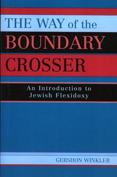 Paperback The Way of the Boundary Crosser: An Introduction to Jewish Flexidoxy Book