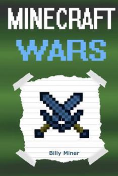 Minecraft Wars: The Record of a Minecraft War (Minecraft War, Minecraft War Heroes, Minecraft War Book, Minecraft Books, Minecraft Diaries, Minecraft Diary, Minecraft Book for Kids)