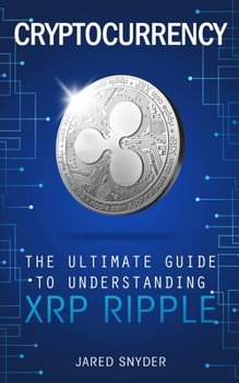 Paperback Cryptocurrency: The Ultimate Guide to Understanding XRP Ripple Book