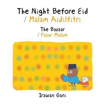 The Night Before Eid / Malam Aidilfitri: The Bazaar / Pasar Malam