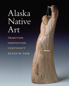 Paperback Alaska Native Art: Tradition, Innovation, Continuity Book