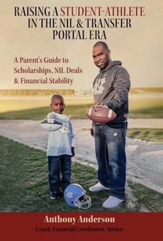 Raising a Student Athlete in the NIL & Transfer Portal Era: A Parent's Guide to Scholarships, NIL Deals & Financial Stability