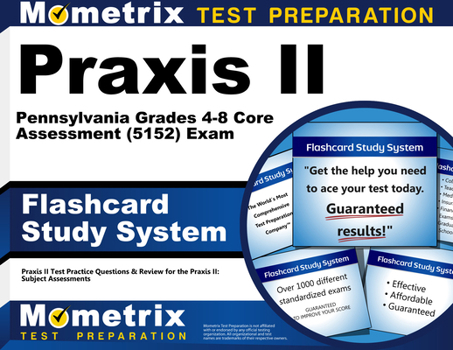 Misc. PRAXIS II Pennsylvania Grades 4-8 Core Assessment (5152) Exam Flashcard Study System: PRAXIS II Test Practice Questions & Review for the PRAXIS II: Su Book