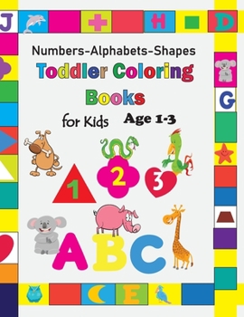 Paperback Toddler Coloring Book for Kids Age 1-3: Baby Activity Book Boys or Girls, Preschool coloring for Their Fun Early Learning of First Alphabets, Easy Num Book