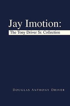 Paperback Jay Imotion: The Tony Driver Sr. Collection Book