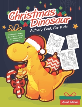 Paperback Christmas Dinosaur Activity Book For Kids: Coloring, Hidden Pictures, Dot To Dot, How To Draw, Spot Difference, Maze, Word Search Book