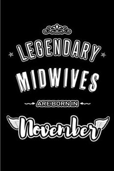 Paperback Legendary Midwives are born in November: Blank Lined Journal Notebooks Diary as Appreciation, Birthday, Welcome, Farewell, Thank You, Christmas, Gradu Book