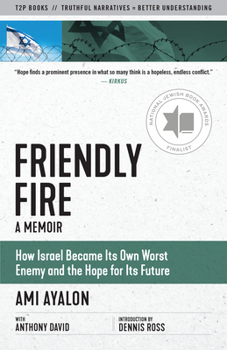 Paperback Friendly Fire: How Israel Became Its Own Worst Enemy and the Hope for Its Future Book