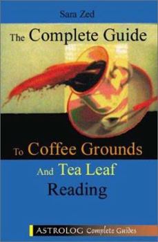 Paperback The Complete Guide to Coffee Grounds and Tea Leaf Reading (Complete Guides series) Book