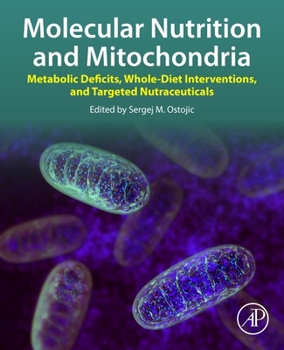 Paperback Molecular Nutrition and Mitochondria: Metabolic Deficits, Whole-Diet Interventions, and Targeted Nutraceuticals Book