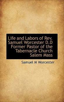 Paperback Life and Labors of REV. Samuel Worcester D.D Former Pastor of the Tabernacle Church Salem Mass Book
