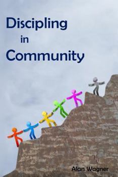 Paperback Discipling In Community: Transforming Small Groups Into Discipling Communities Book