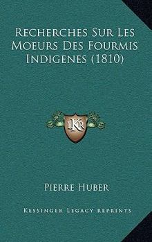 Paperback Recherches Sur Les Moeurs Des Fourmis Indigenes (1810) [French] Book