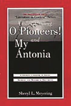 Hardcover Understanding O Pioneers! and My Ántonia: A Student Casebook to Issues, Sources, and Historical Documents Book