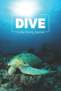 DIVE Scuba Diving Journal: Simple Clear & Easy Scuba Diving Log Book, Pocket Size, 216 Dives, 110 Pages
