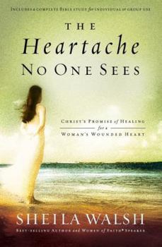 Paperback The Heartache No One Sees: Real Healing for a Woman's Wounded Heart Book