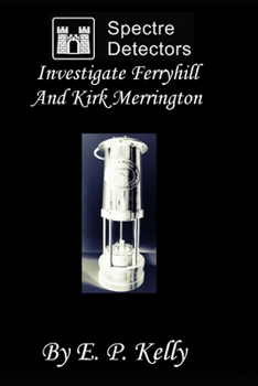 Paperback Spectre Detectors Investigate Ferryhill And Kirk Merrington Book
