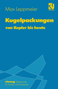Paperback Kugelpackungen Von Kepler Bis Heute: Eine Einführung Für Schüler, Studenten Und Lehrer [German] Book