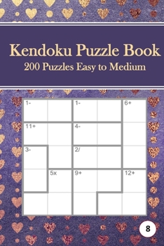 Paperback Kendoku Puzzle Book, 8: Tricky Logic Puzzles for Adults, 200 Easy Grids, STEM Challenging Numbers Logic Puzzles in Large Print for Fun Effecti [Large Print] Book