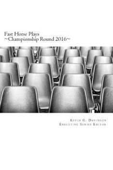 Paperback Fast Horse Plays: Championship Round 2016: Selected and New Plays Book