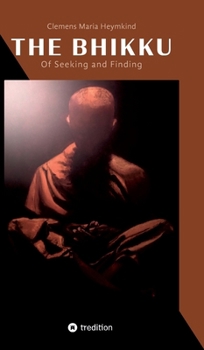 Hardcover The Bhikku: Of Seeking and Finding Book